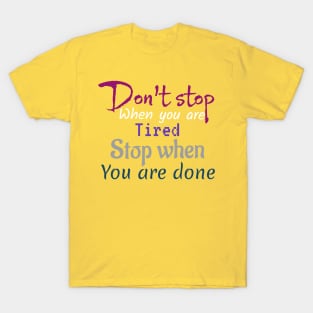 Don't Stop When You Are Tired T-Shirt